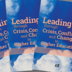 Leading through Crisis, Conflict, and Change in Higher Education