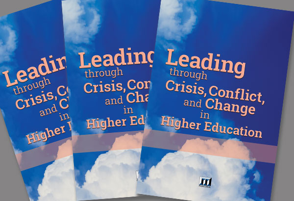 Leading Through Crisis, Conflict, and Change in Higher Education