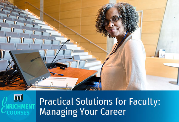 Practical Solutions for Faculty: Managing Your Career