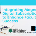 Integrating Magna’s Digital Subscriptions to Enhance Faculty Success