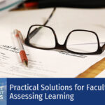 Practical Solutions for Faculty: Assessing Learning