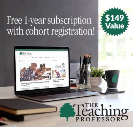 Free Teaching Professor Membership with cohort registration Free membership subscription for a year to The Teaching Professor