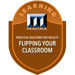 Practical Solutions for Faculty: Flipping Your Classroom