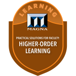 Practical Solutions for Faculty: Higher-Order Learning
