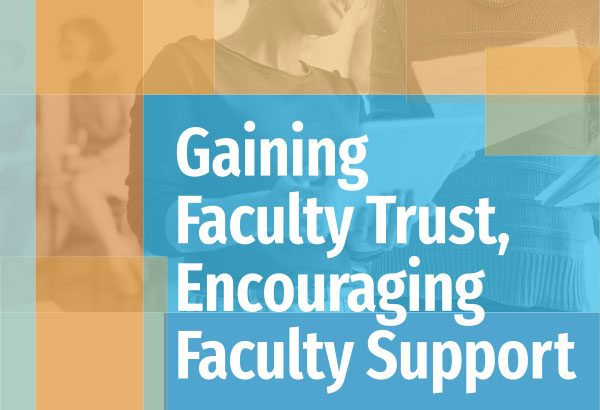 Gaining Faculty Trust, Encouraging Faculty Support